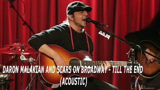 Daron Malakian and Scars On Broadway  Till The End Acoustic [upl. by Ikairik788]