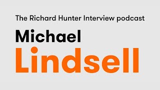 Michael Lindsell The Richard Hunter Interview podcast [upl. by Aneerbas]