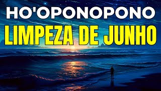 HOOPONOPONO  LIMPEZA PARA O MÊS DE JUNHO [upl. by Nannarb]