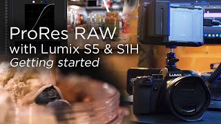 ProRes RAW with Lumix S5 amp S1H  Getting started [upl. by Audrey]