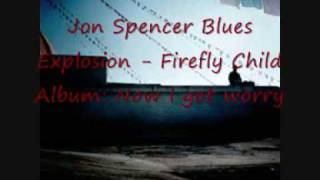 Jon Spencer Blues Explosion  Firefly Child [upl. by Elisabeth387]