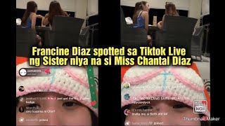 Francine Diaz spotted sa Tiktok Live ng Sister niya si Miss Chantal Diaz francinediaz [upl. by Arriet686]