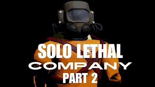 Solo Lethal Company Gets BRUTAL Fast [upl. by Eustazio308]