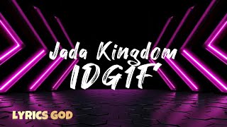 Jada Kingdom  IDG1F Lyrics [upl. by Adnoyek966]