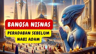 BANGSA NISNAS PERADABAN SEBELUM NABI ADAM [upl. by Berkman]