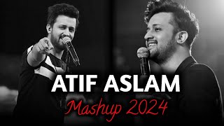 Atif aslam Mashup 2024  Tu jaane na  Atif aslam all song  Relaxing lofi Mashup [upl. by Melda874]