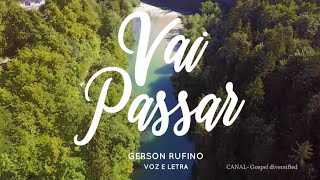 Gerson Rufino Vai passar  voz e letra [upl. by Cornela]