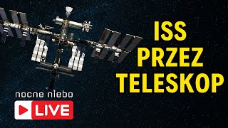 Oglądamy przelot ISS na niebie nad Polską  Nocne Niebo live [upl. by Eadwine]