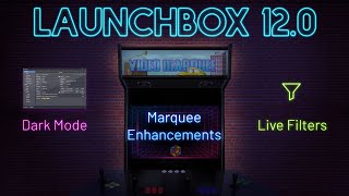 LaunchBox 120 is here Dark Mode Live Filters Marquee Improvements and more [upl. by Odlanyar]