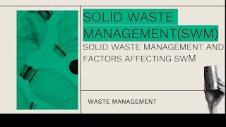 SOLID WASTE MANAGEMENT  WASTE MANAGEMENT Factors affecting solid waste management [upl. by Dine]