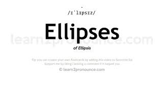 Pronunciation of Ellipses  Definition of Ellipses [upl. by Ronyar]