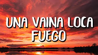 Fuego  Una Vaina Loca LetraLyrics [upl. by Agn]