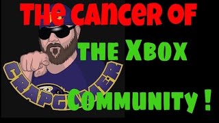 CRAPGAMER CHANNEL IS CANCER TO THE XBOX COMMUNITY [upl. by Nivanod943]