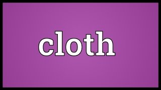 Cloth Meaning [upl. by Noek]