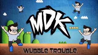 ♪ MDK  Wubble Trouble FREE DOWNLOAD ♪ [upl. by Gladis]