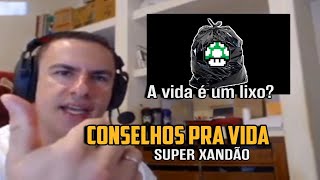 CONSELHOS PRA VIDA  SUPER XANDÃO [upl. by Durston]