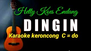 DINGIN  Hetty Koes Endang  Karaoke Keroncong [upl. by Kunkle777]