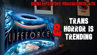 Lifeforce 1985 amp Trans Horror is Trending  Double Feature Horrorshow 78 [upl. by Eelreveb745]