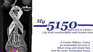 5150 Creative Wellness eCourse for Arachnoiditis Survivors [upl. by Tsnre]