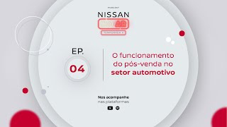 Nissan no Ar  Episódio 4 O funcionamento do pósvenda no setor automotivo [upl. by Airahs]