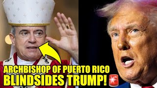 Puerto Rico’s ARCHBISHOP Hits Trump With URGENT Challenge [upl. by Gittle345]