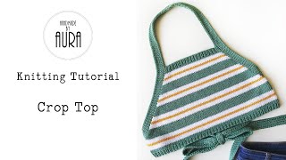 Knitted Tutorial  Crop Top [upl. by Aleiram]