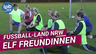 Elf Freundinnen sollt ihr sein  FußballLand NRW Film 1 [upl. by Evot156]