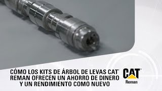 CÓMO LOS KITS DE ÁRBOL DE LEVAS CAT® REMAN OFRECEN UN AHORRO DE DINERO Y UN RENDIMIENTO COMO NUEVO [upl. by Akiras]