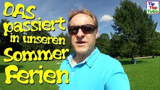 Sommerferien Woche 1  Das passiert in unseren Sommerferien  Vlog TipTapTube [upl. by Adnirolc]