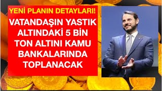 İŞTE PLAN YASTIK ALTINDAKİ ALTINLAR KAMU BANKALARINDA TOPLANACAK [upl. by Frasier415]