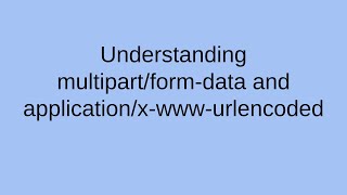 Understanding multipartformdata and applicationxwwwurlencoded contenttype data transfers [upl. by Blockus429]