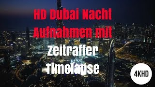 HD Dubai Nacht Aufnahmen mit ZeitrafferTimelapse [upl. by Melodie527]