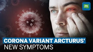 Coronavirus Variant Arcturus What Are Its New Symptoms  Omicron XBB116 Variant Explained [upl. by Sorilda]