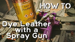 Fiebings Pro Dye Leather application using a Spray Gun [upl. by Areehs]