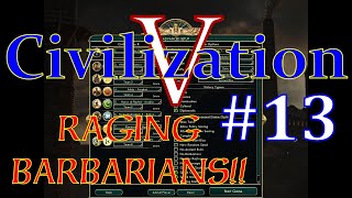 Civ 5 Raging Barbarians PT13 [upl. by Divod366]