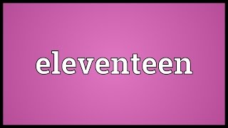 Eleventeen Meaning [upl. by Nnylcaj]