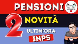 PENSIONI ci sono 2 NOVITÀ ➡ ULTIM’ORA INPS [upl. by Henson]