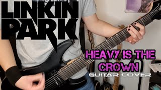 Linkin Park  Heavy Is the Crown Guitar Cover [upl. by Eatnod966]