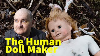 The Human Doll Maker  Anatoly Moskvin [upl. by Ahseenyt]