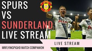 Tottenham VS Sunderland Live Stream Match Companion Commentary MrFlyingPigHD [upl. by Sirah313]