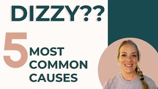 WHY am I Dizzy 5 Most Common Causes from a Vestibular Therapist [upl. by Hiroshi755]