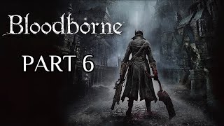 Bloodborne Gameplay Walkthrough Bloodborne PS5 Gameplay Livestream Part 6 [upl. by Chrystel]