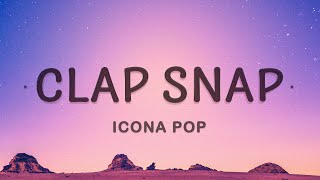 Icona Pop  Clap Snap Lyrics [upl. by Eynenihc]