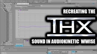 Sonic Digressions  Recreating the THX sound in Wwise [upl. by Blake666]