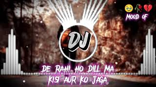 DE rahi ho dill ma kisi aur ko jaga DJ remix song moodoff song [upl. by Anaehr448]