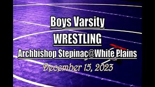 Boys Varsity Wrestling LocalLive–Archbishop Stepinac vs White Plains High School– December 15 2023 [upl. by Kcire477]