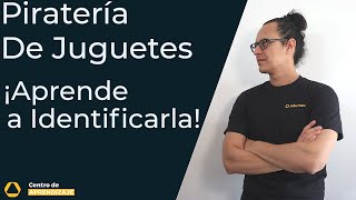 La Piratería de Juguetes en México  Normativas y procedimientos [upl. by Axel]