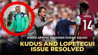 KUDUS amp LOPETEGUI RIFT RESOLVED amp KWESI APPIAH NAMES AFCON SQUAD TO FACE GHANA [upl. by Suiramed]