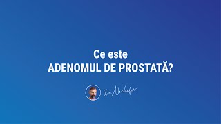 Adenomul de prostată  Ce este Dr Rareș Nechifor [upl. by Ceporah]