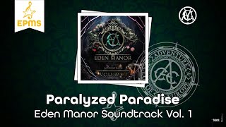 Paralyzed Paradise  Eden Manor Soundtrack Vol 1 • EPMS [upl. by Julianne]